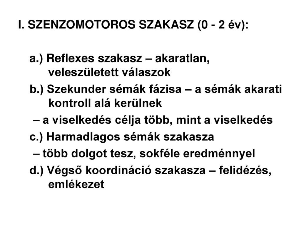 I. SZENZOMOTOROS SZAKASZ (0 - 2 év):