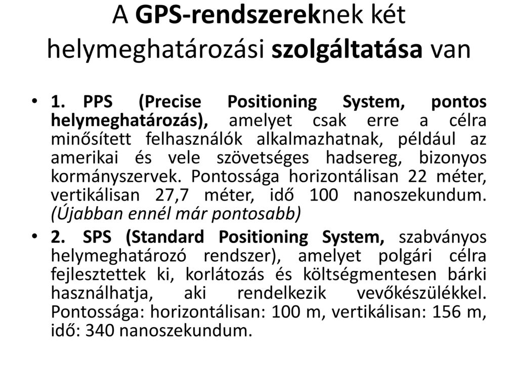 A GPS-rendszereknek két helymeghatározási szolgáltatása van