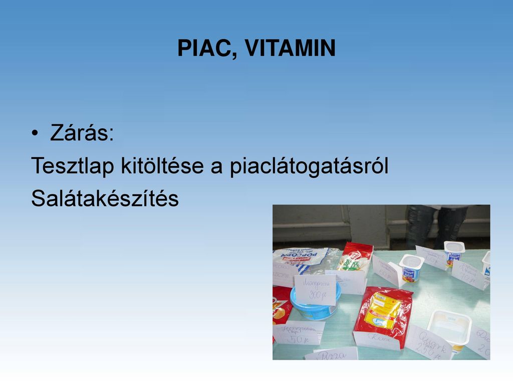PIAC, VITAMIN Zárás: Tesztlap kitöltése a piaclátogatásról Salátakészítés