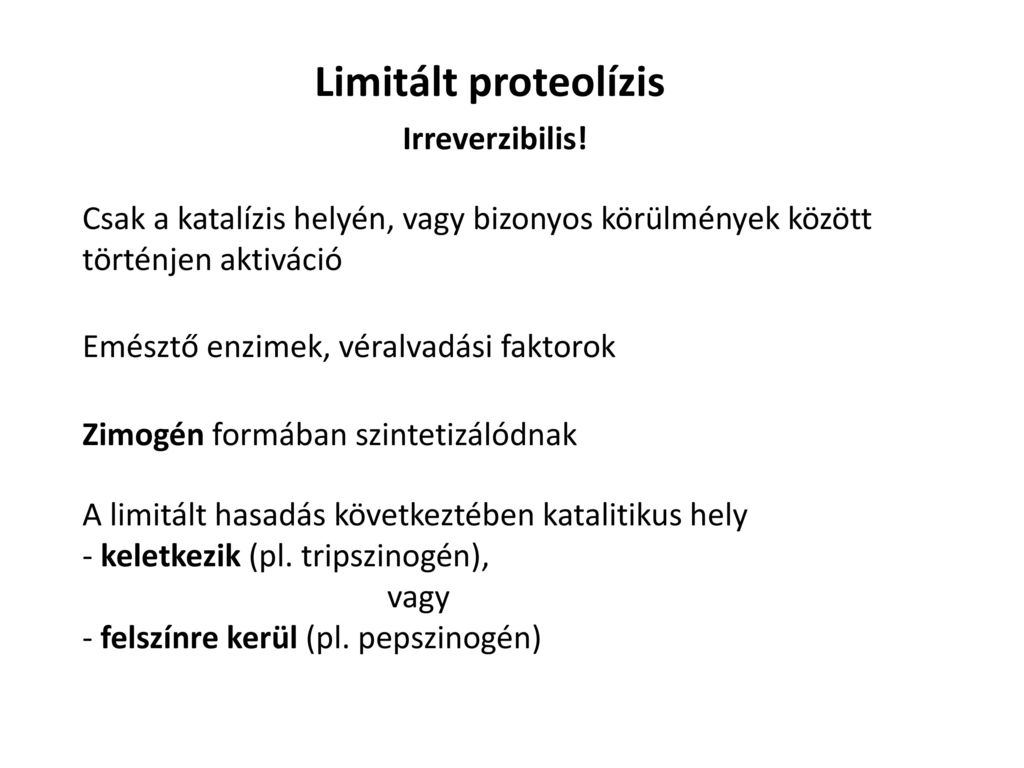 Limitált proteolízis Irreverzibilis!