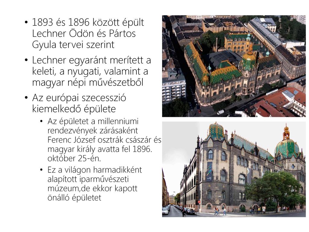 1893 és 1896 között épült Lechner Ödön és Pártos Gyula tervei szerint
