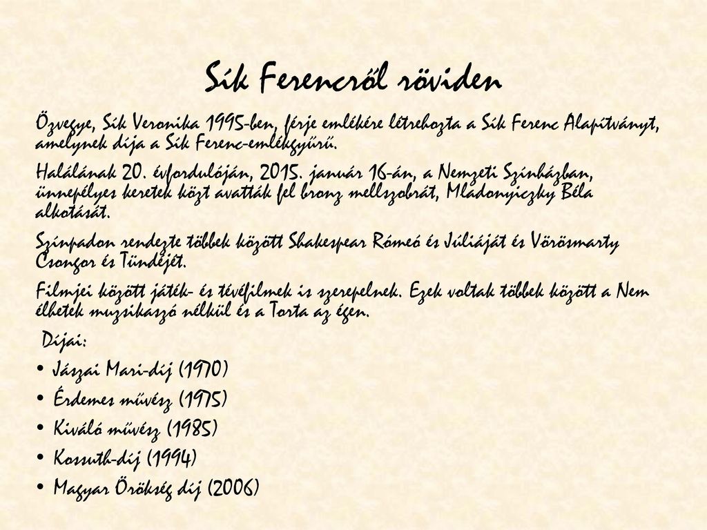 Sík Ferencről röviden Özvegye, Sík Veronika 1995-ben, férje emlékére létrehozta a Sík Ferenc Alapítványt, amelynek díja a Sík Ferenc-emlékgyűrű.