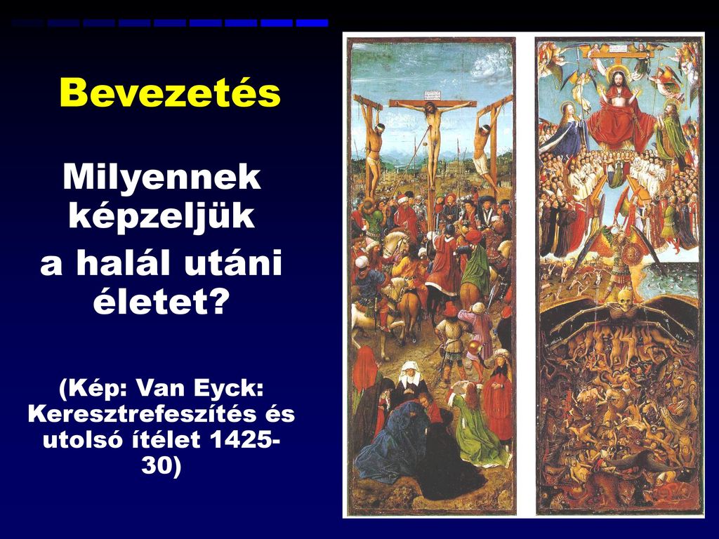 (Kép: Van Eyck: Keresztrefeszítés és utolsó ítélet )