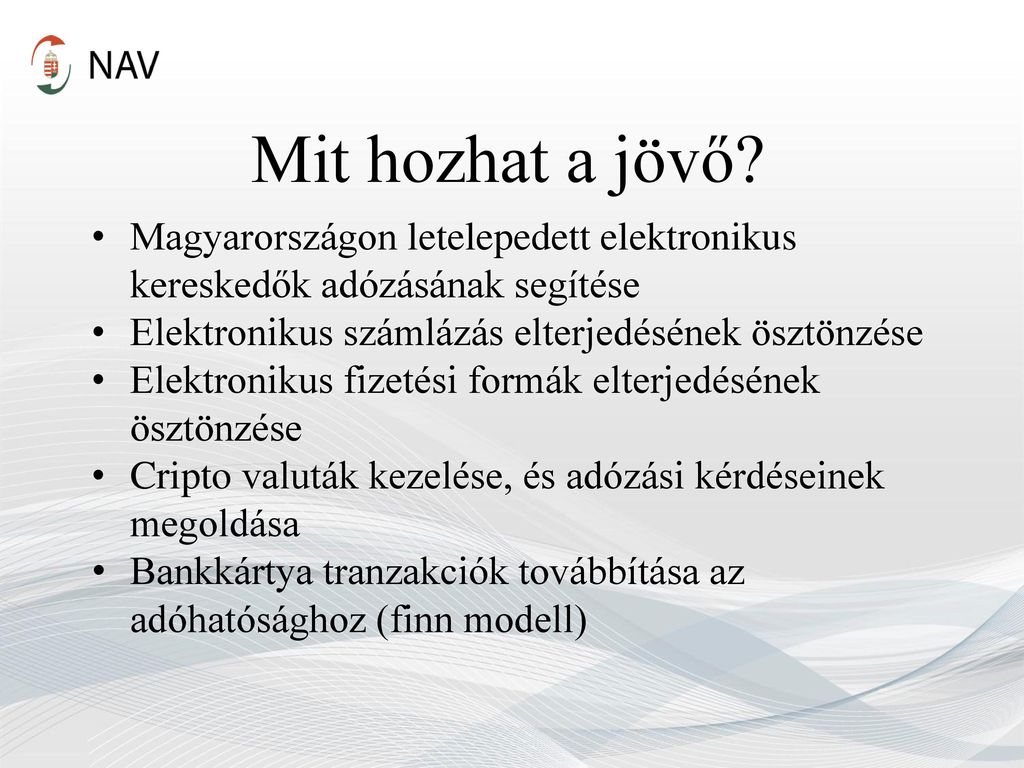 Mit hozhat a jövő Magyarországon letelepedett elektronikus kereskedők adózásának segítése. Elektronikus számlázás elterjedésének ösztönzése.