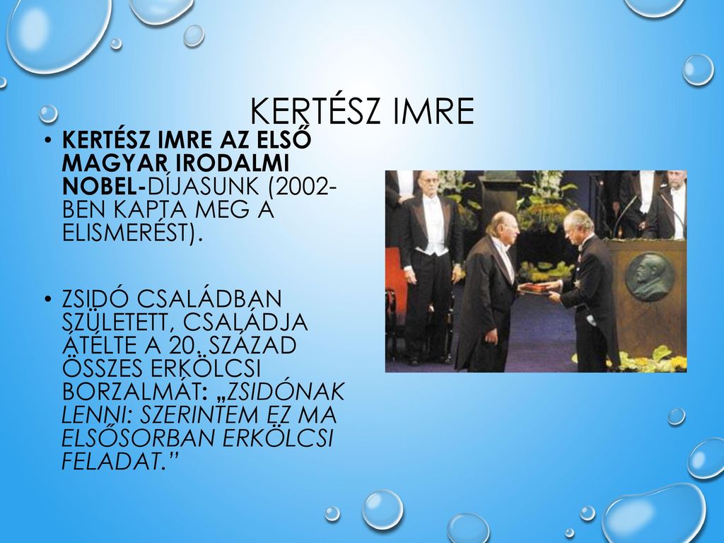Kertész Imre Kertész Imre az első magyar irodalmi Nobel-díjasunk (2002- ben kapta meg a elismerést).