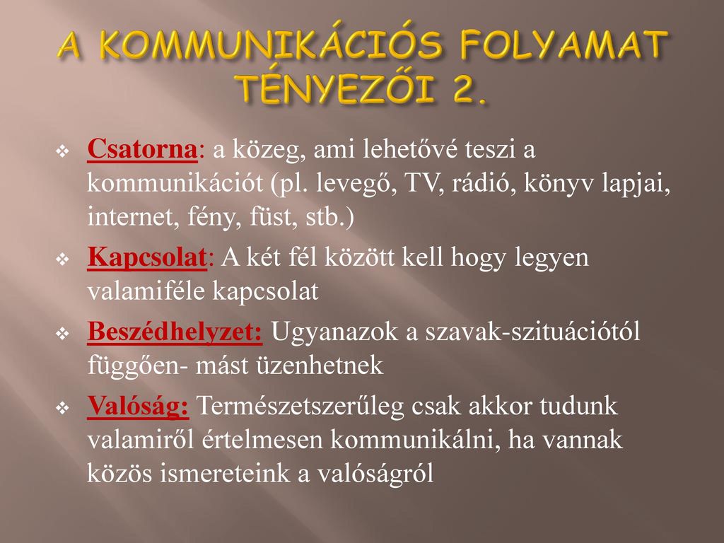 A KOMMUNIKÁCIÓS FOLYAMAT TÉNYEZŐI 2.