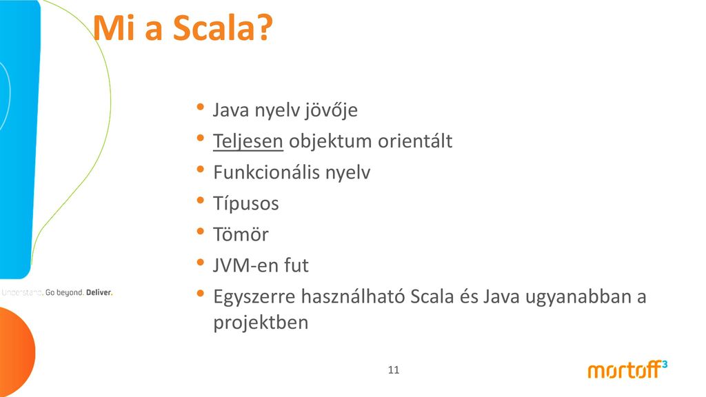Mi a Scala Java nyelv jövője Teljesen objektum orientált