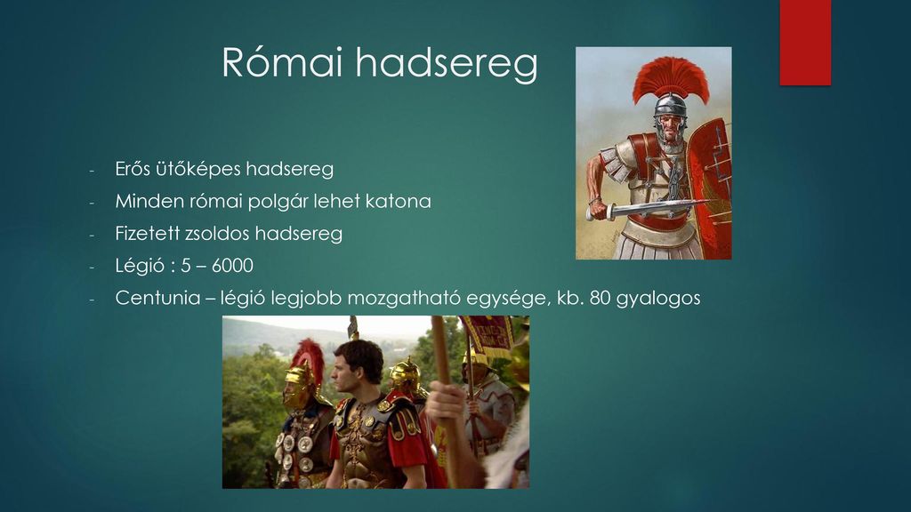 Római hadsereg Erős ütőképes hadsereg Minden római polgár lehet katona