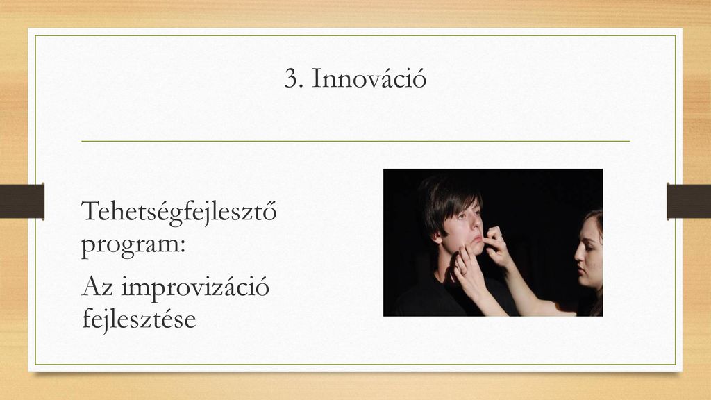 3. Innováció Tehetségfejlesztő program: Az improvizáció fejlesztése