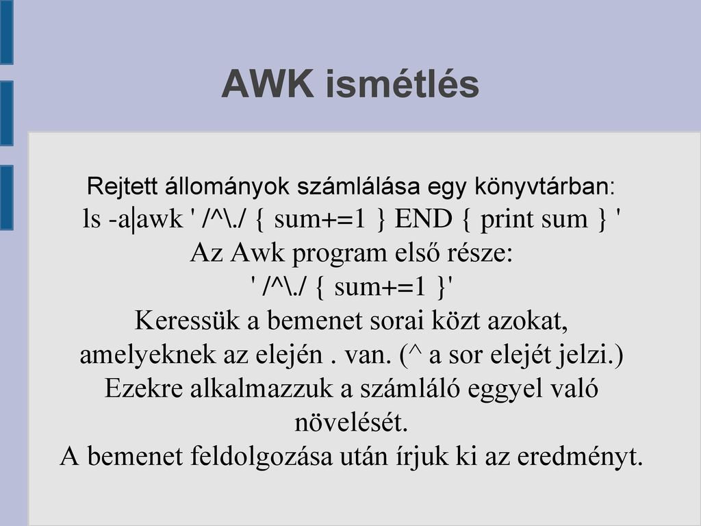 AWK ismétlés ls -a|awk /^\./ { sum+=1 } END { print sum }