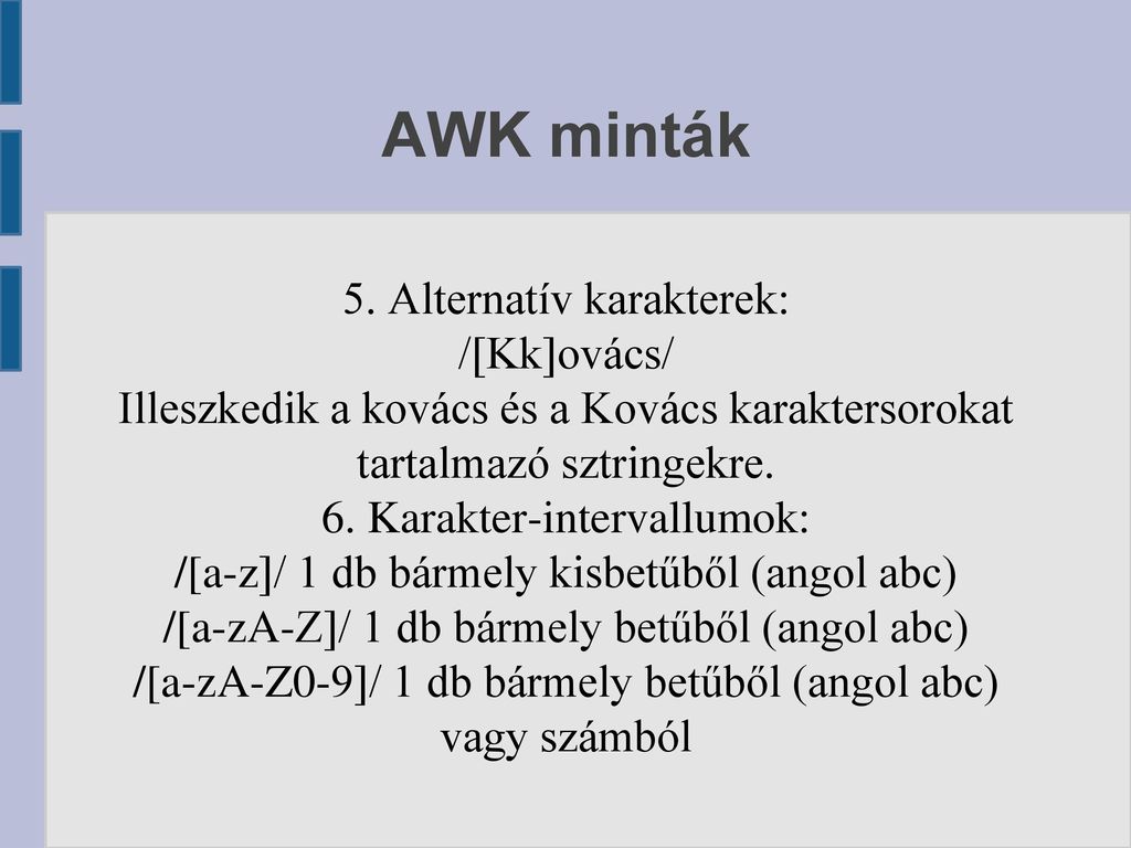 AWK minták 5. Alternatív karakterek: /[Kk]ovács/