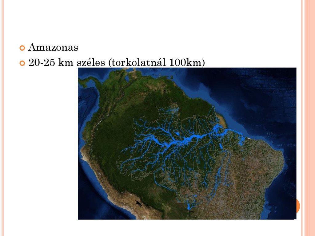 Amazonas km széles (torkolatnál 100km)