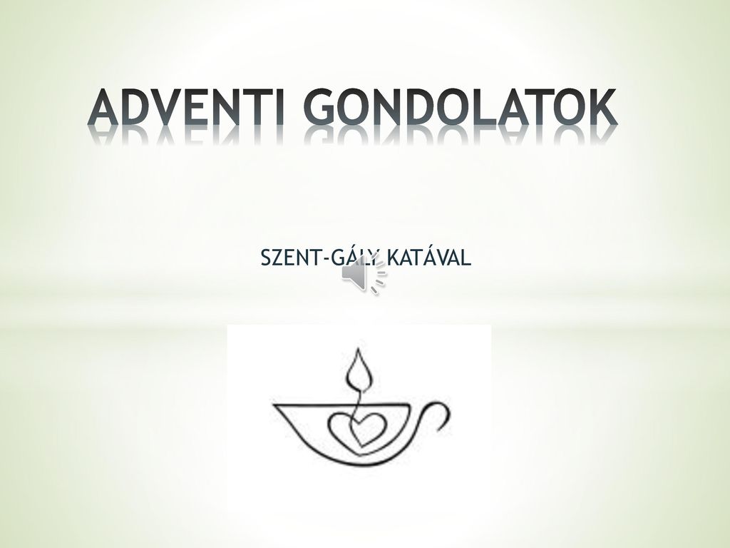 ADVENTI GONDOLATOK SZENT-GÁLY KATÁVAL