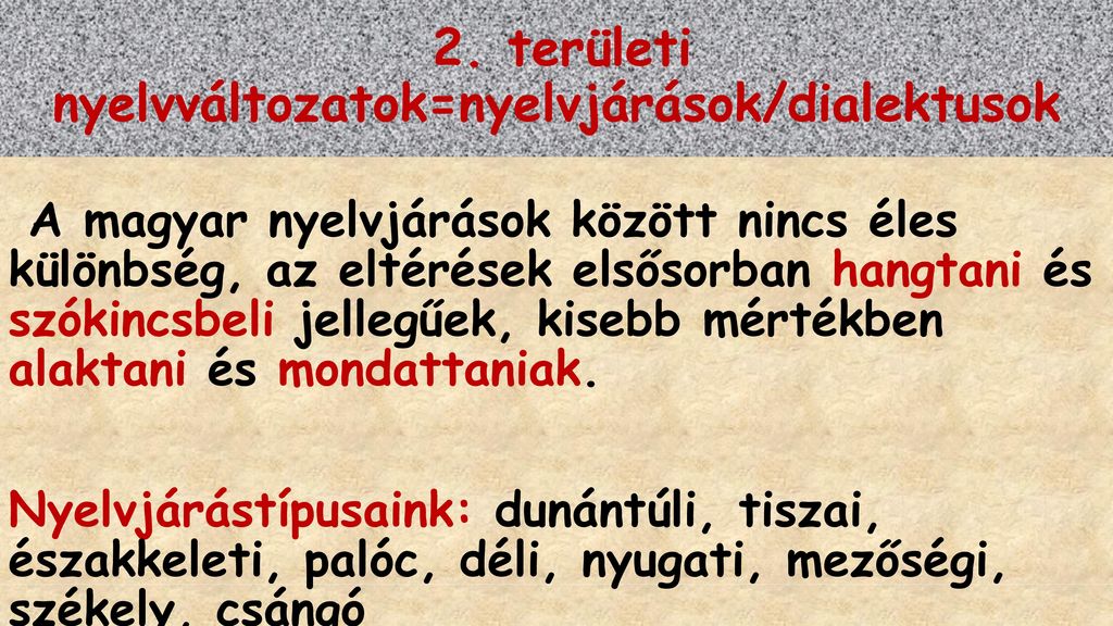 2. területi nyelvváltozatok=nyelvjárások/dialektusok
