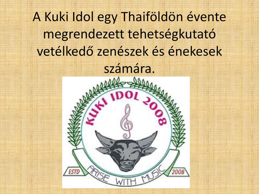 A Kuki Idol egy Thaiföldön évente megrendezett tehetségkutató vetélkedő zenészek és énekesek számára.