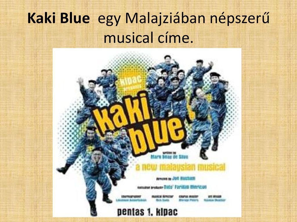 Kaki Blue egy Malajziában népszerű musical címe.