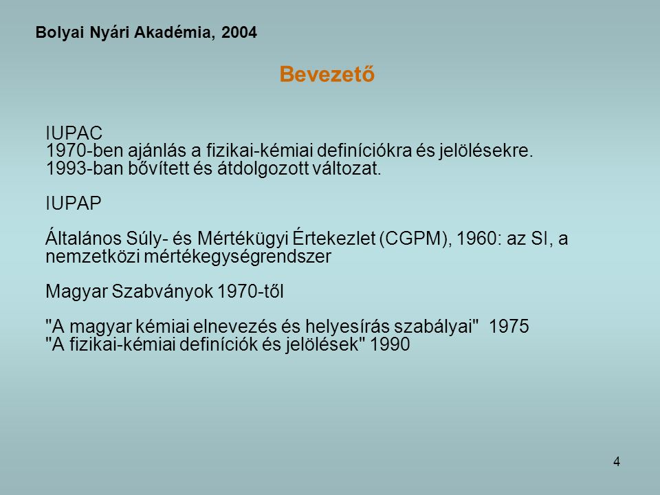 Bolyai Nyári Akadémia, 2004 Bevezető. IUPAC ben ajánlás a fizikai-kémiai definíciókra és jelölésekre.