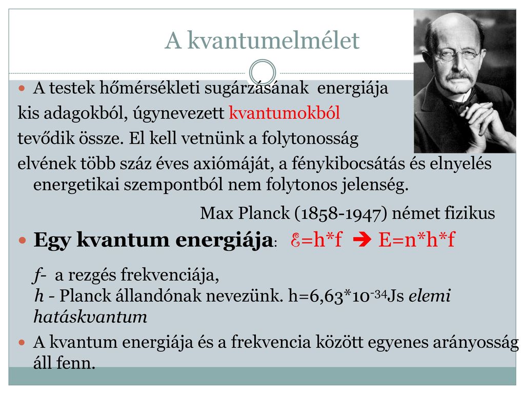 A kvantumelmélet Max Planck ( ) német fizikus