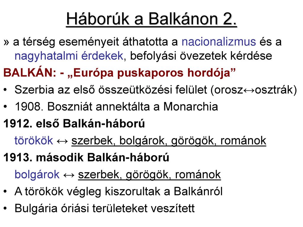Háborúk a Balkánon 2. » a térség eseményeit áthatotta a nacionalizmus és a nagyhatalmi érdekek, befolyási övezetek kérdése.