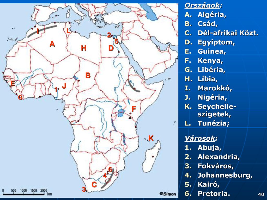 I A H D B J F K C Országok: Algéria, Csád, Dél-afrikai Közt. Egyiptom,