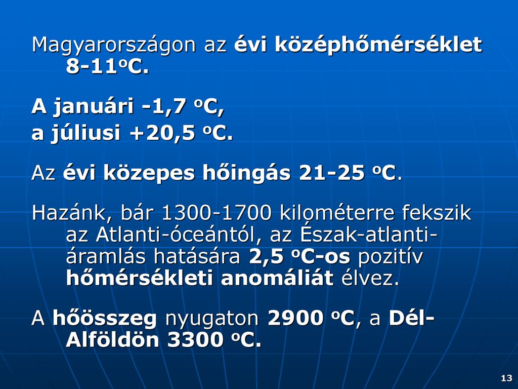 Magyarországon az évi középhőmérséklet 8-11oC.