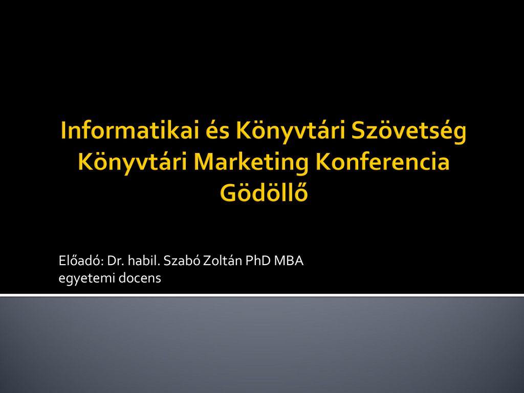 Előadó: Dr. habil. Szabó Zoltán PhD MBA egyetemi docens