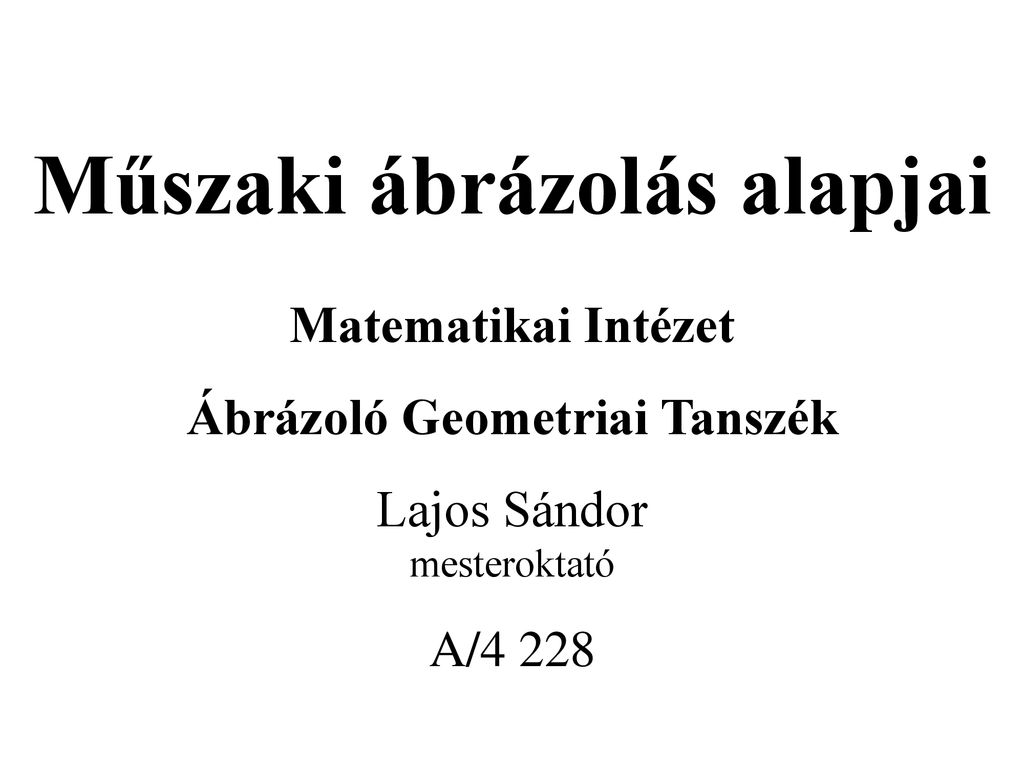 Műszaki ábrázolás Alapjai Ábrázoló Geometriai Tanszék - Ppt Letölteni