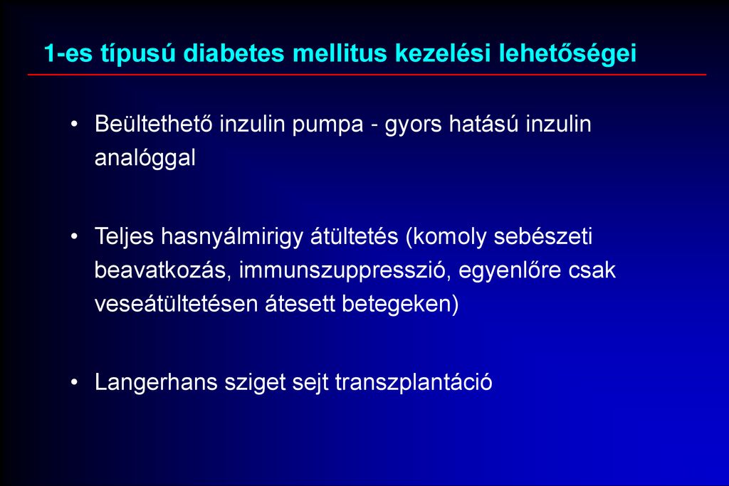 a kezelés 1. típusú diabetes mellitus. hasnyálmirigy-transzplantáció)