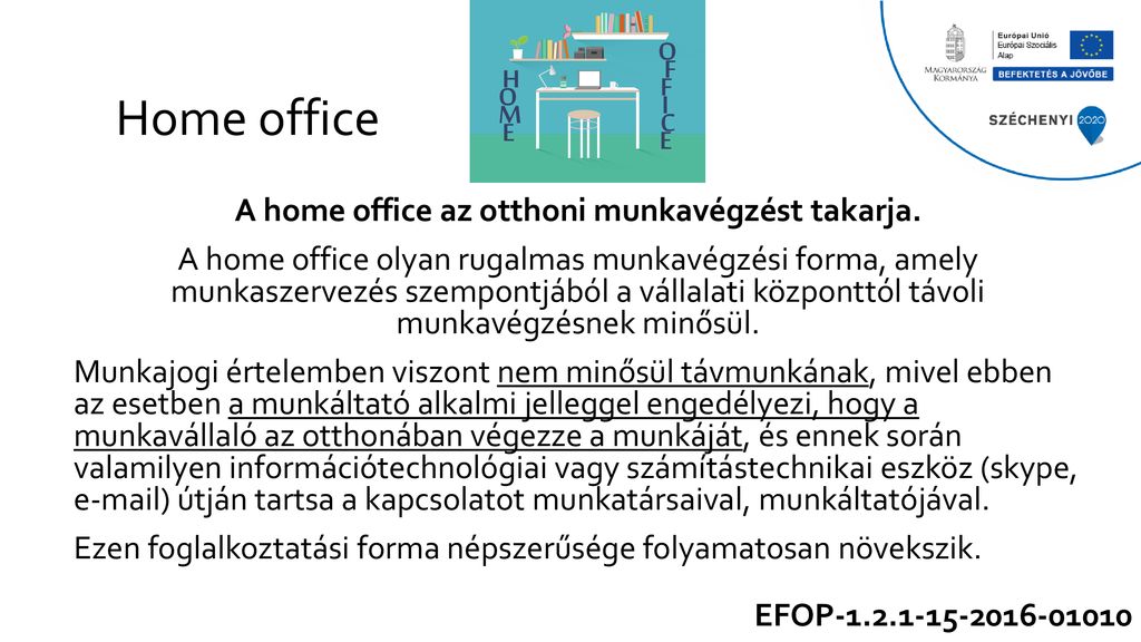 A home office az otthoni munkavégzést takarja.