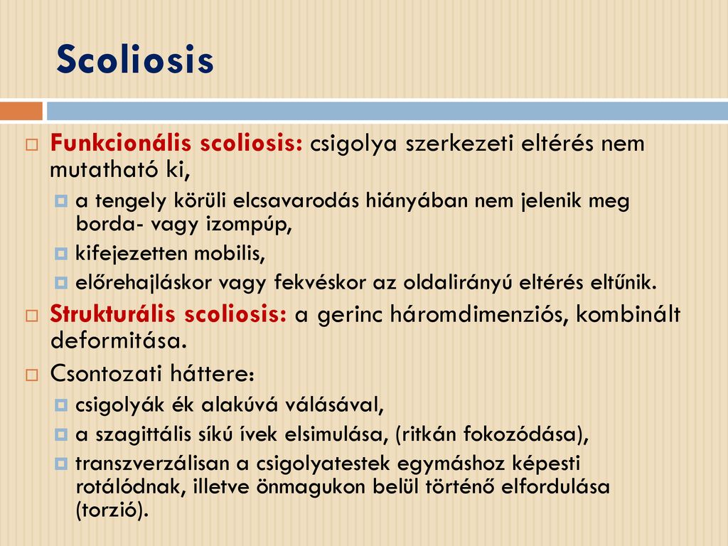 Scoliosis Funkcionális scoliosis: csigolya szerkezeti eltérés nem mutatható ki,