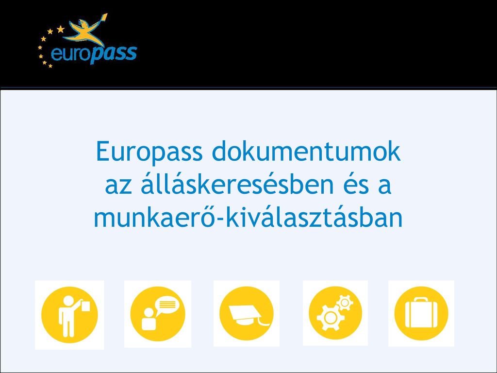 Europass Dokumentumok Az álláskeresésben és A Munkaerő-kiválasztásban ...