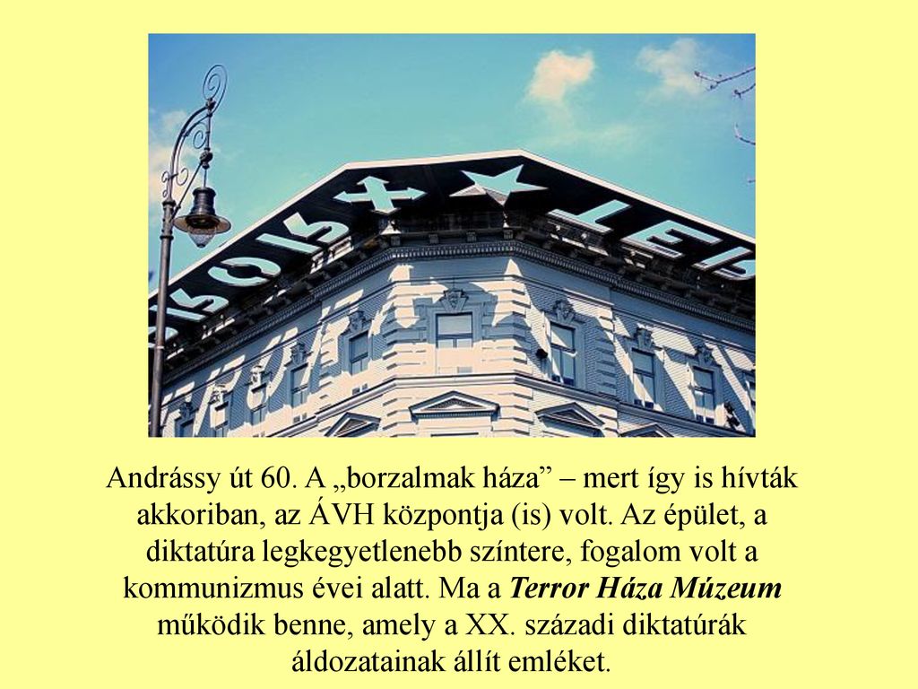 Andrássy út 60. A „borzalmak háza – mert így is hívták akkoriban, az ÁVH központja (is) volt.