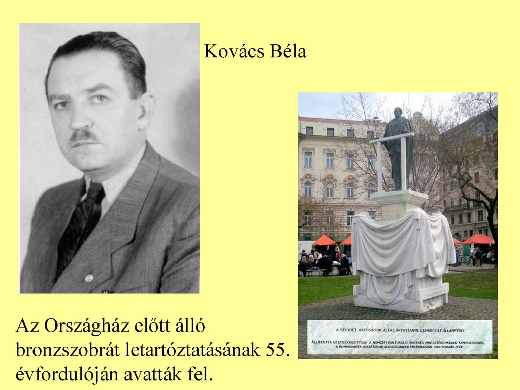 Kovács Béla Az Országház előtt álló bronzszobrát letartóztatásának 55. évfordulóján avatták fel.