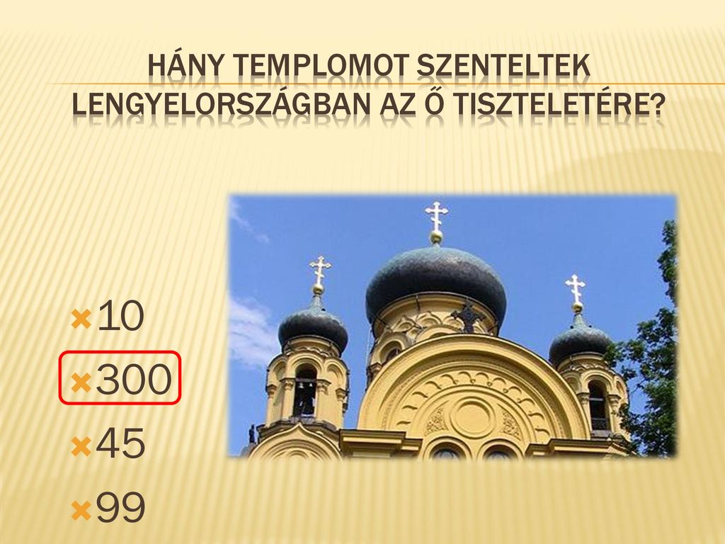 Hány templomot szenteltek Lengyelországban az ő tiszteletére