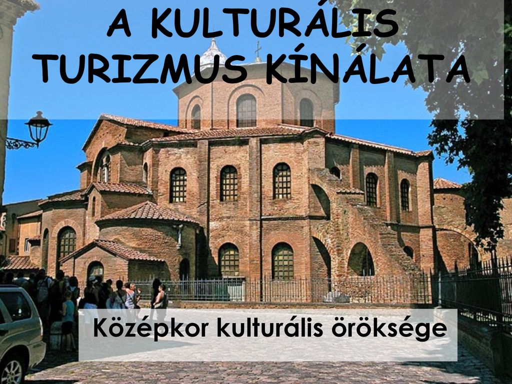 A KULTURÁLIS TURIZMUS KÍNÁLATA - Ppt Letölteni