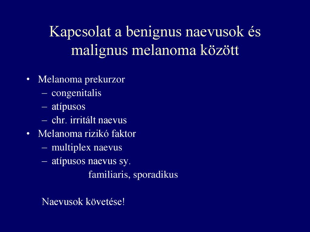 Kapcsolat a benignus naevusok és malignus melanoma között