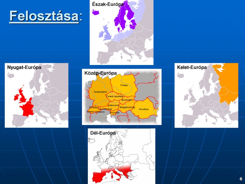 Felosztása: Észak-Európa Nyugat-Európa Kelet-Európa Közép-Európa
