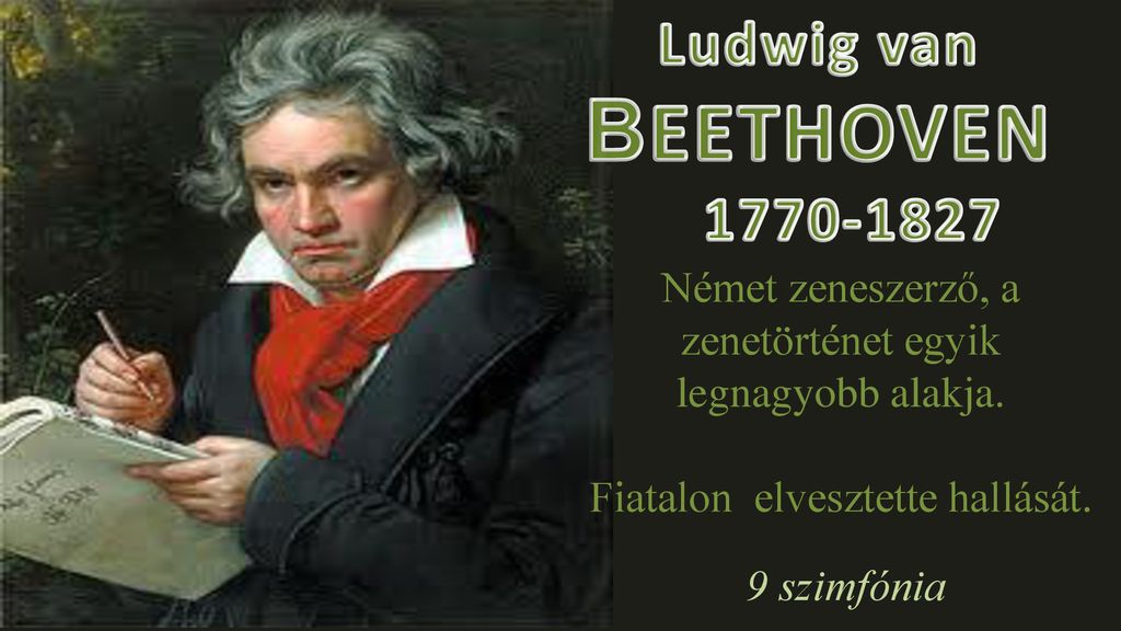 BEETHOVEN Ludwig van Német zeneszerző, a zenetörténet egyik
