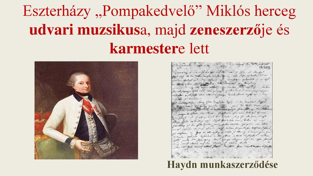Eszterházy „Pompakedvelő Miklós herceg udvari muzsikusa, majd zeneszerzője és karmestere lett