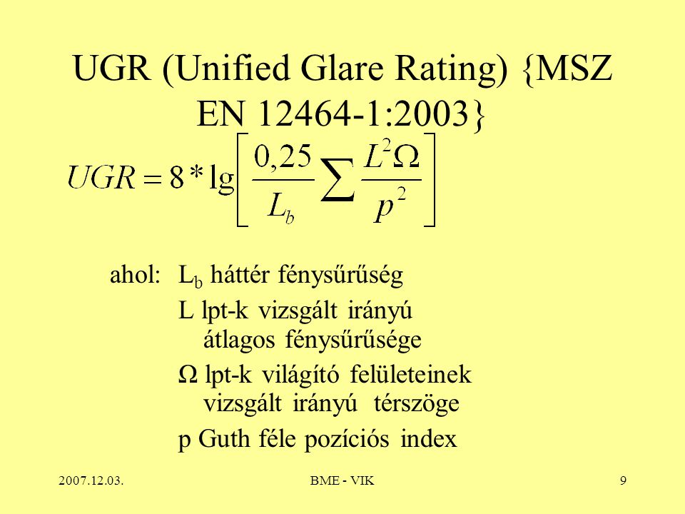 UGR (Unified Glare Rating) {MSZ EN :2003}