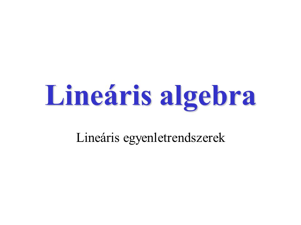 Lineáris egyenletrendszerek