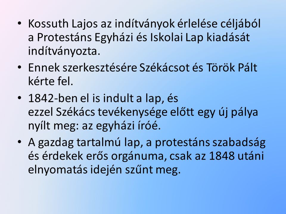 Kossuth Lajos az indítványok érlelése céljából a Protestáns Egyházi és Iskolai Lap kiadását indítványozta.