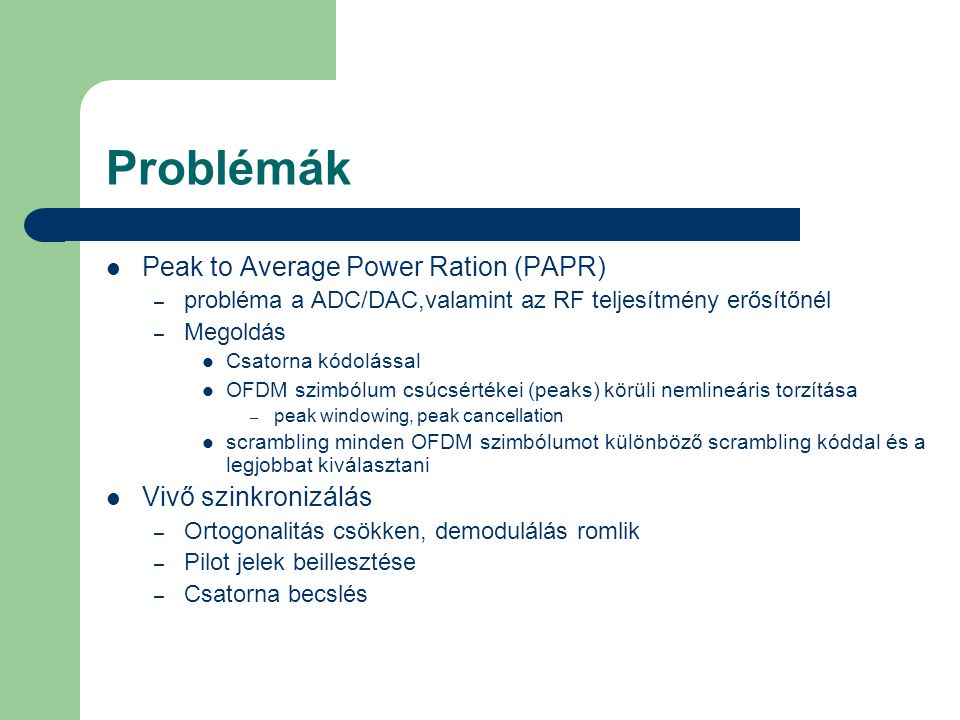 Problémák Peak to Average Power Ration (PAPR) Vivő szinkronizálás