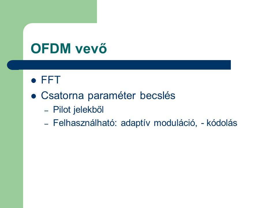 OFDM vevő FFT Csatorna paraméter becslés Pilot jelekből