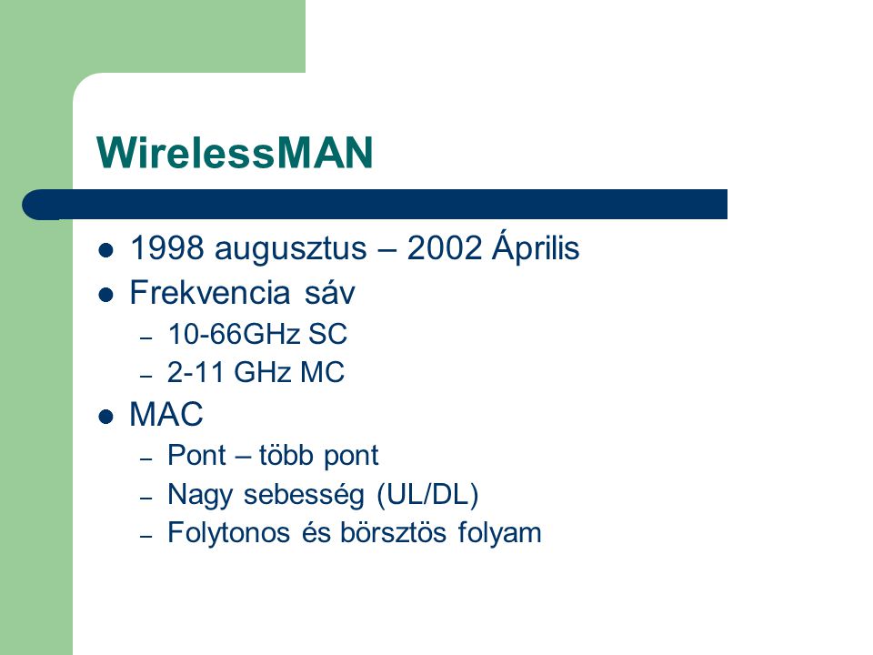 WirelessMAN 1998 augusztus – 2002 Április Frekvencia sáv MAC