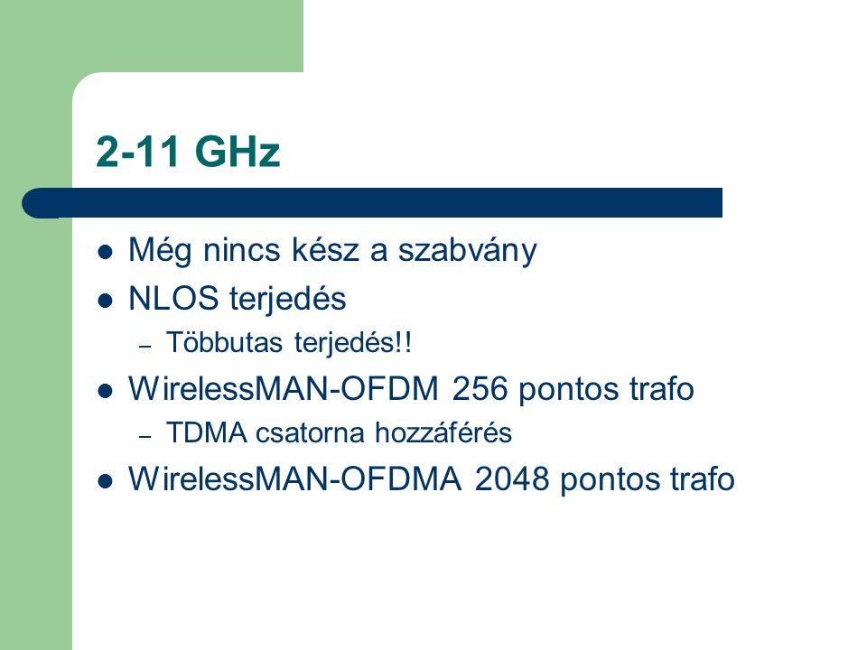 2-11 GHz Még nincs kész a szabvány NLOS terjedés
