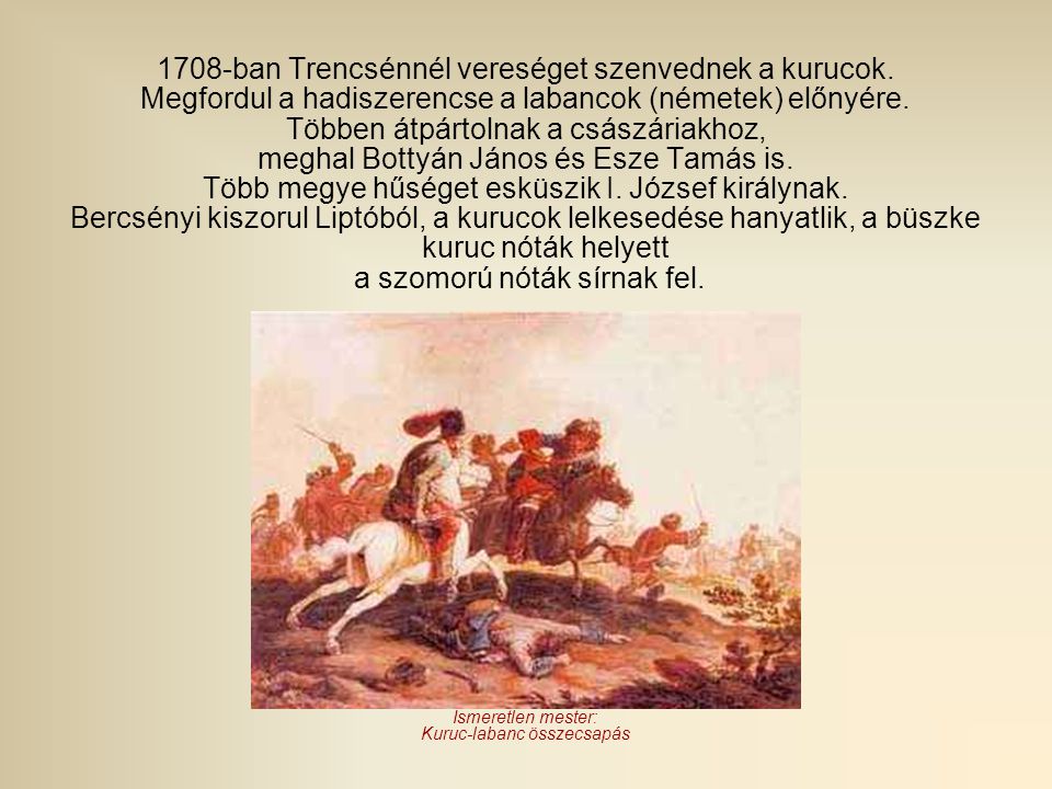 1708-ban Trencsénnél vereséget szenvednek a kurucok.