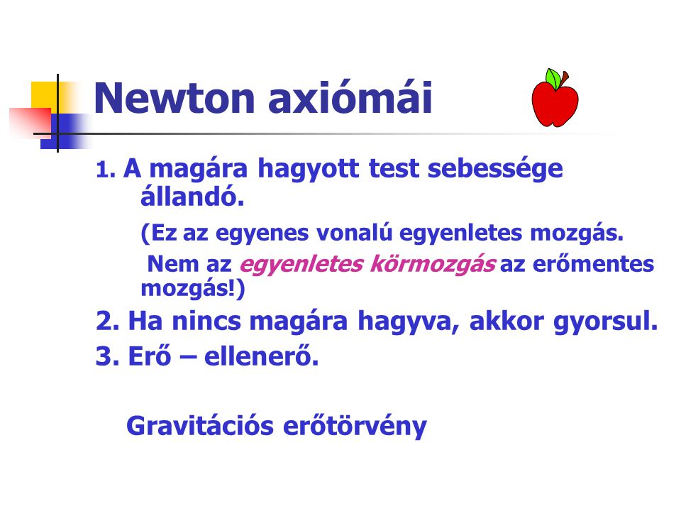 Newton axiómái (Ez az egyenes vonalú egyenletes mozgás.