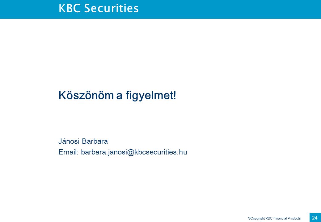 KBC Securities Köszönöm a figyelmet! Jánosi Barbara