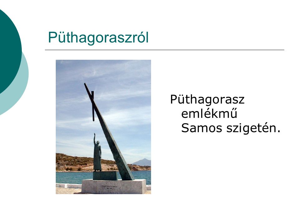 Püthagoraszról Püthagorasz emlékmű Samos szigetén.